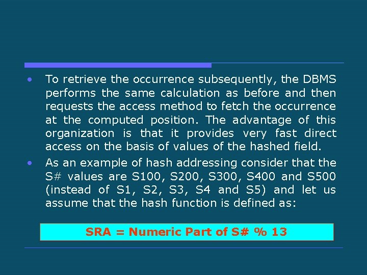  • • To retrieve the occurrence subsequently, the DBMS performs the same calculation