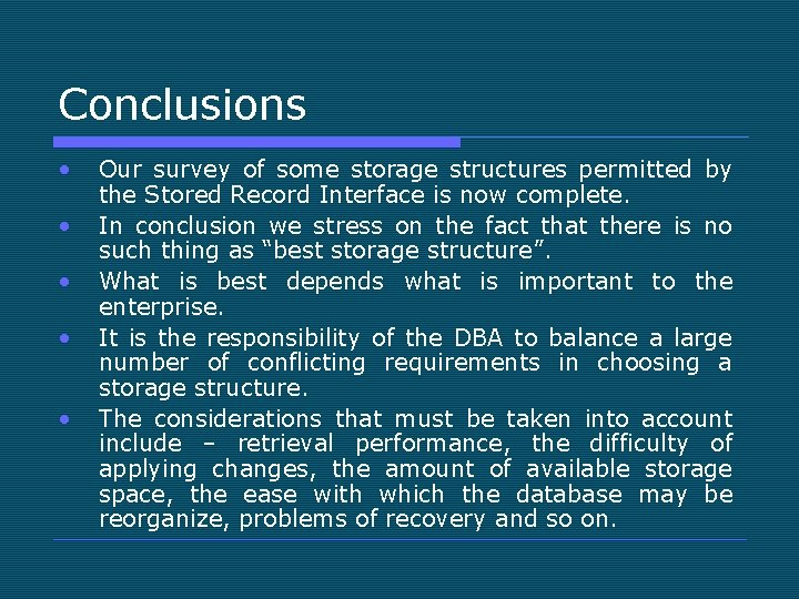 Conclusions • • • Our survey of some storage structures permitted by the Stored
