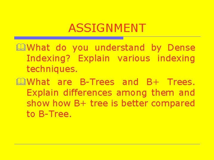 ASSIGNMENT &What do you understand by Dense Indexing? Explain various indexing techniques. &What are