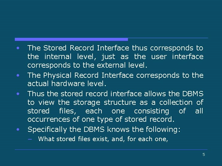  • • The Stored Record Interface thus corresponds to the internal level, just