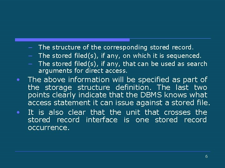 − The structure of the corresponding stored record. − The stored filed(s), if any,