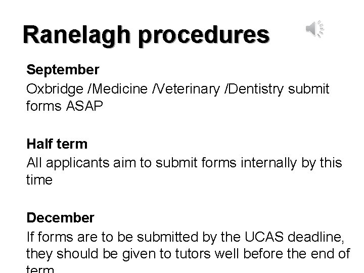 Ranelagh procedures September Oxbridge /Medicine /Veterinary /Dentistry submit forms ASAP Half term All applicants