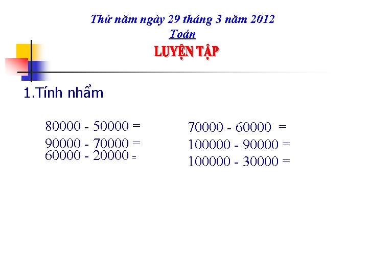 Thứ năm ngày 29 tháng 3 năm 2012 Toán 1. Tính nhẩm 80000 -