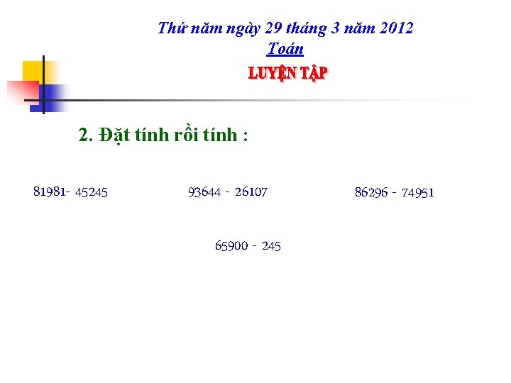 Thứ năm ngày 29 tháng 3 năm 2012 Toán 2. Đặt tính rồi tính