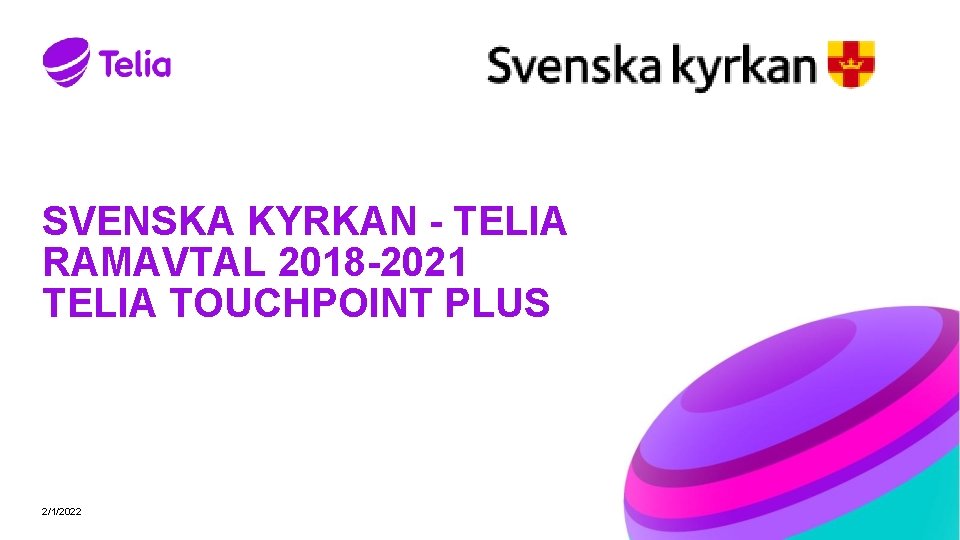 SVENSKA KYRKAN - TELIA RAMAVTAL 2018 -2021 TELIA TOUCHPOINT PLUS 2/1/2022 