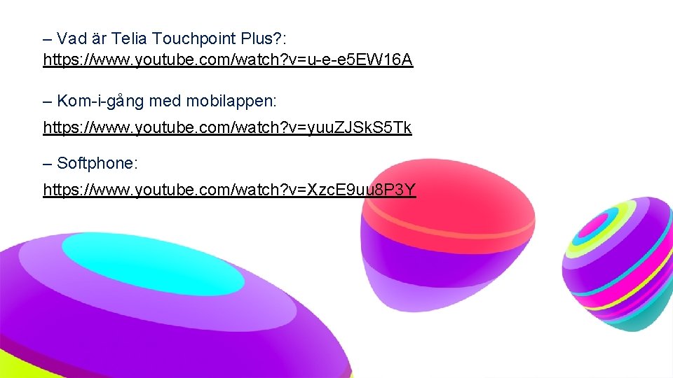 – Vad är Telia Touchpoint Plus? : https: //www. youtube. com/watch? v=u-e-e 5 EW