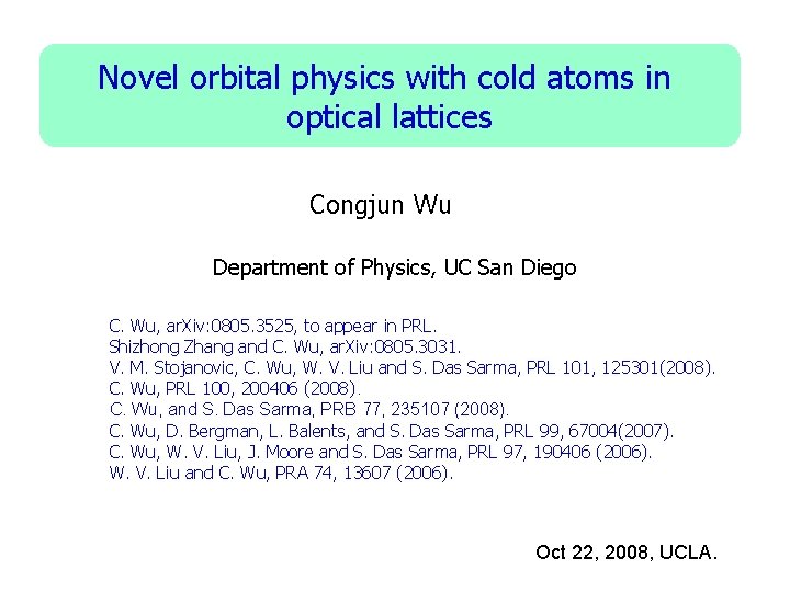 Novel orbital physics with cold atoms in optical lattices Congjun Wu Department of Physics,