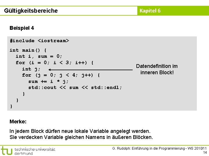 Kapitel 6 Gültigkeitsbereiche Beispiel 4 #include <iostream> int main() { int i, sum =