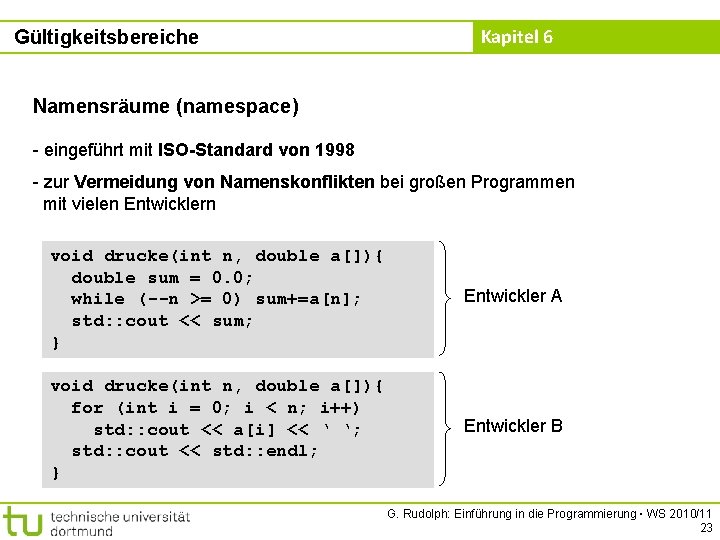 Gültigkeitsbereiche Kapitel 6 Namensräume (namespace) - eingeführt mit ISO-Standard von 1998 - zur Vermeidung