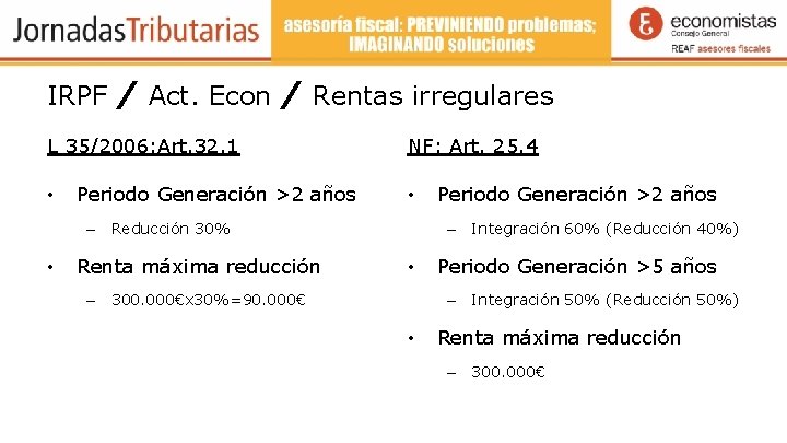 IRPF / Act. Econ / Rentas irregulares L 35/2006: Art. 32. 1 • Periodo