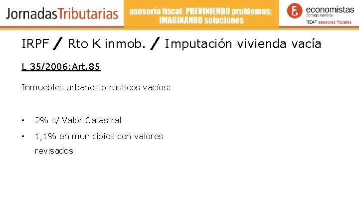 IRPF / Rto K inmob. / Imputación vivienda vacía L 35/2006: Art. 85 Inmuebles