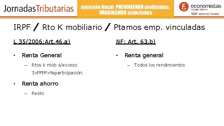 IRPF / Rto K mobiliario / Ptamos emp. vinculadas L 35/2006: Art. 46. a)