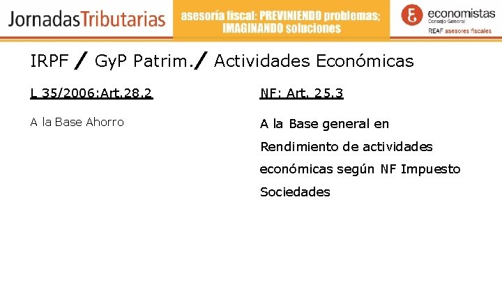 IRPF / Gy. P Patrim. / Actividades Económicas L 35/2006: Art. 28. 2 NF:
