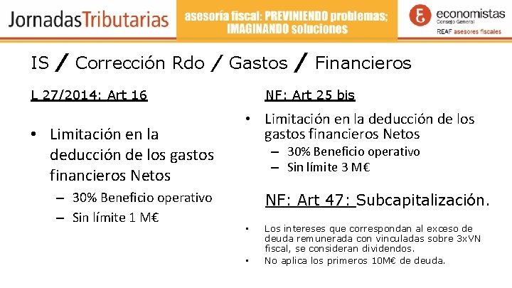 IS / Corrección Rdo / Gastos L 27/2014: Art 16 • Limitación en la