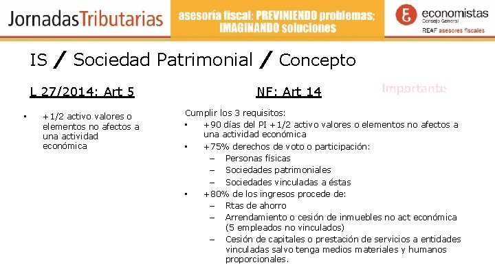 IS / Sociedad Patrimonial / Concepto L 27/2014: Art 5 • +1/2 activo valores