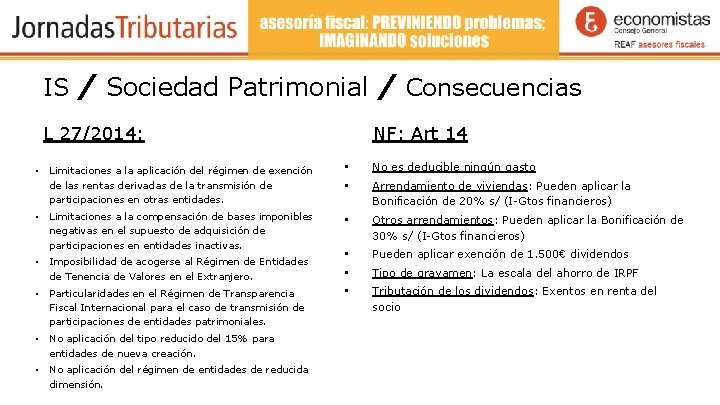 IS / Sociedad Patrimonial / Consecuencias L 27/2014: NF: Art 14 • Limitaciones a