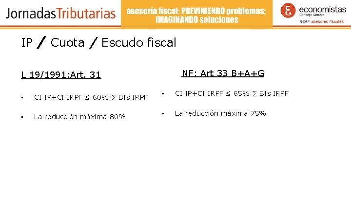 IP / Cuota / Escudo fiscal NF: Art 33 B+A+G L 19/1991: Art. 31
