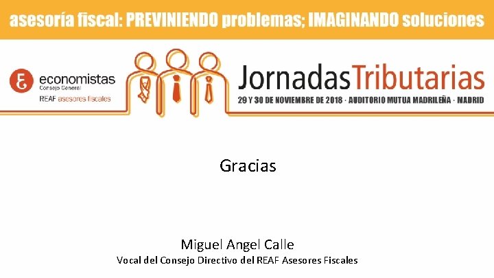 Gracias Miguel Angel Calle Vocal del Consejo Directivo del REAF Asesores Fiscales 