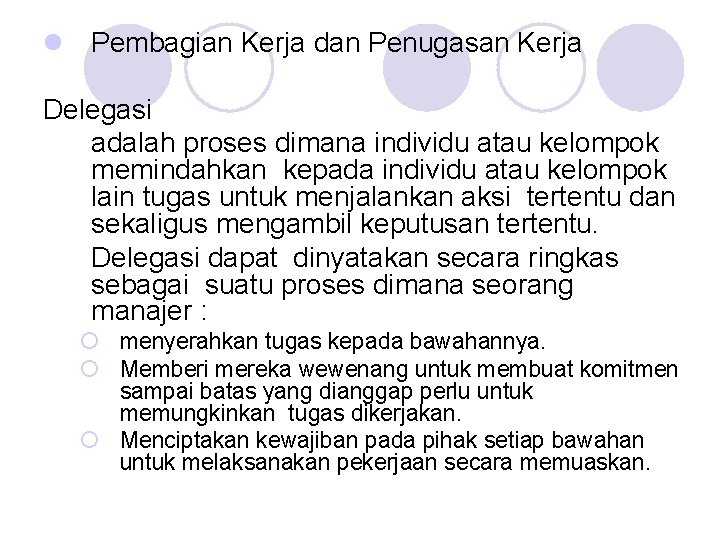 l Pembagian Kerja dan Penugasan Kerja Delegasi adalah proses dimana individu atau kelompok memindahkan