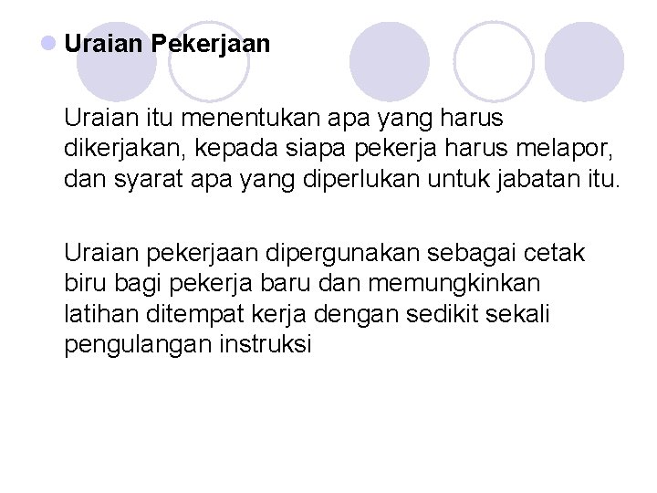 l Uraian Pekerjaan Uraian itu menentukan apa yang harus dikerjakan, kepada siapa pekerja harus