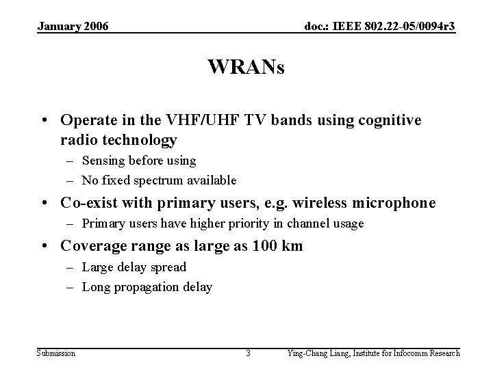 January 2006 doc. : IEEE 802. 22 -05/0094 r 3 WRANs • Operate in