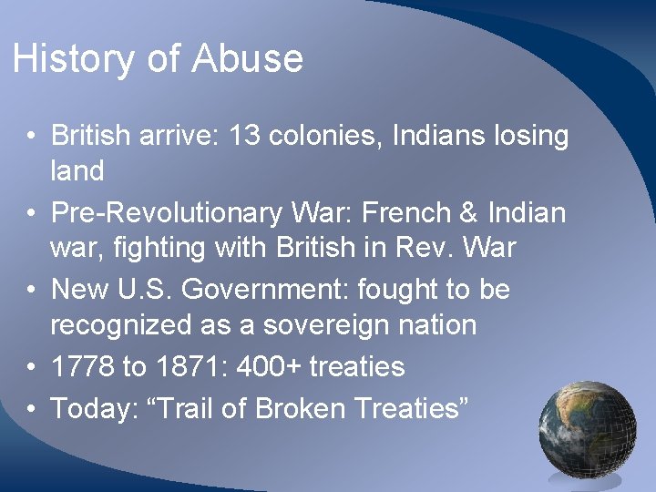 History of Abuse • British arrive: 13 colonies, Indians losing land • Pre-Revolutionary War: