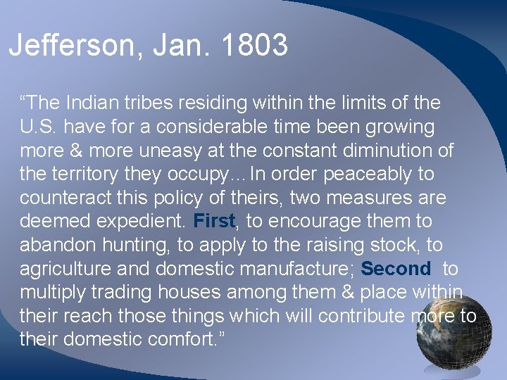 Jefferson, Jan. 1803 “The Indian tribes residing within the limits of the U. S.