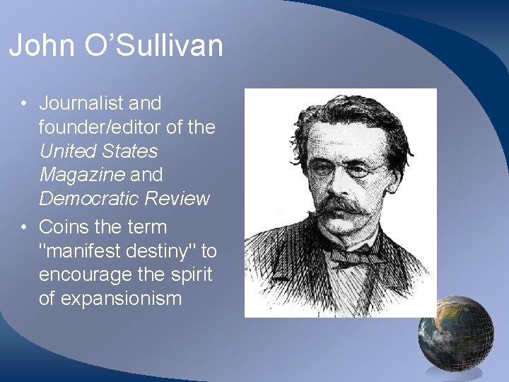 John O’Sullivan • Journalist and founder/editor of the United States Magazine and Democratic Review