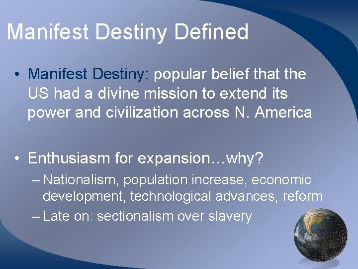 Manifest Destiny Defined • Manifest Destiny: popular belief that the US had a divine