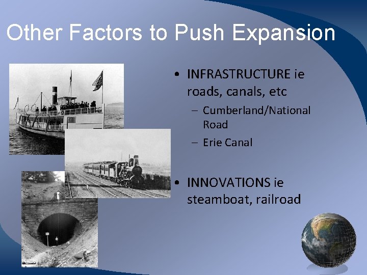 Other Factors to Push Expansion • INFRASTRUCTURE ie roads, canals, etc – Cumberland/National Road