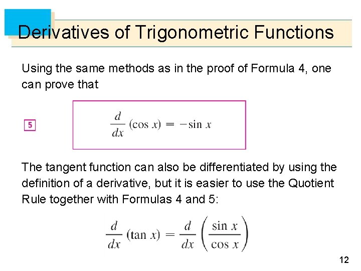 Derivatives of Trigonometric Functions Using the same methods as in the proof of Formula