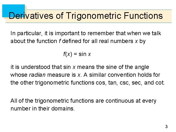 Derivatives of Trigonometric Functions In particular, it is important to remember that when we