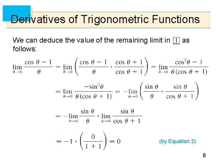 Derivatives of Trigonometric Functions We can deduce the value of the remaining limit in