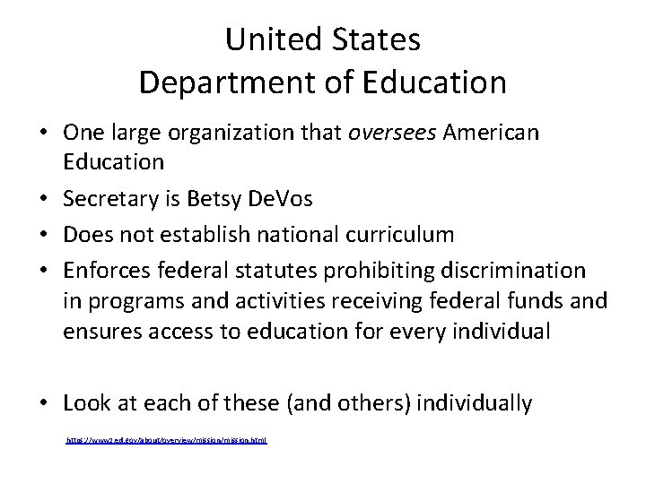 United States Department of Education • One large organization that oversees American Education •