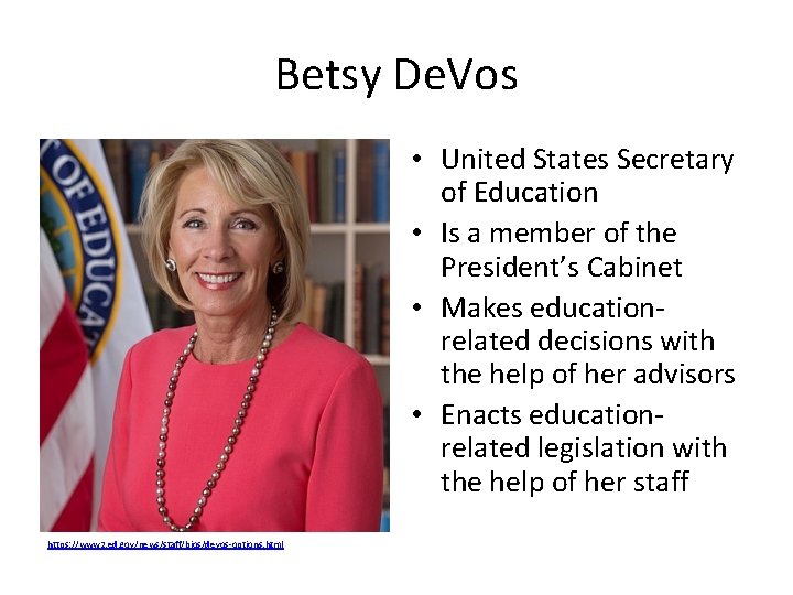 Betsy De. Vos • United States Secretary of Education • Is a member of