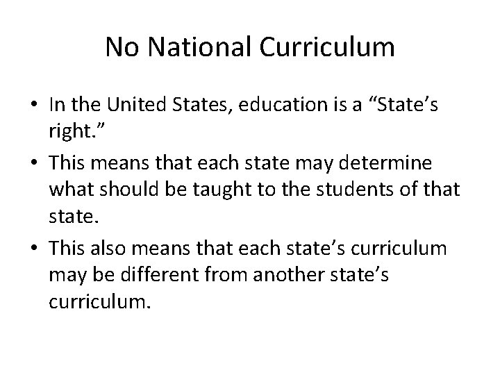 No National Curriculum • In the United States, education is a “State’s right. ” No National Curriculum • In the United States, education is a “State’s right. ”