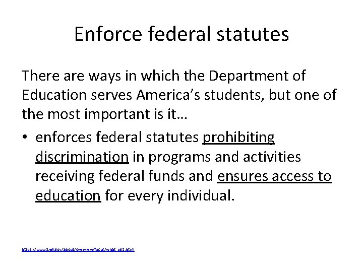 Enforce federal statutes There are ways in which the Department of Education serves America’s