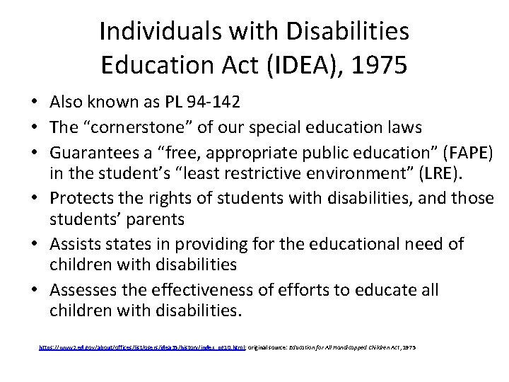 Individuals with Disabilities Education Act (IDEA), 1975 • Also known as PL 94 -142