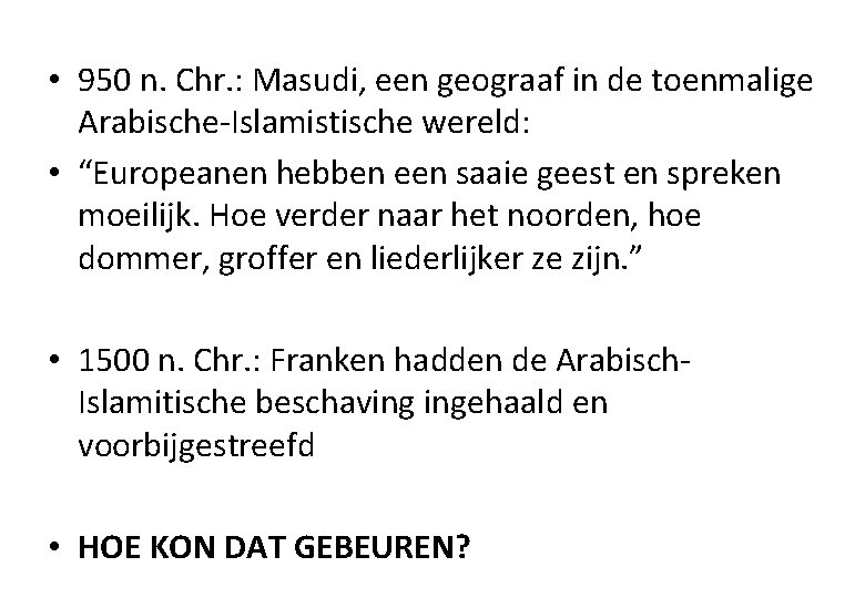  • 950 n. Chr. : Masudi, een geograaf in de toenmalige Arabische-Islamistische wereld: