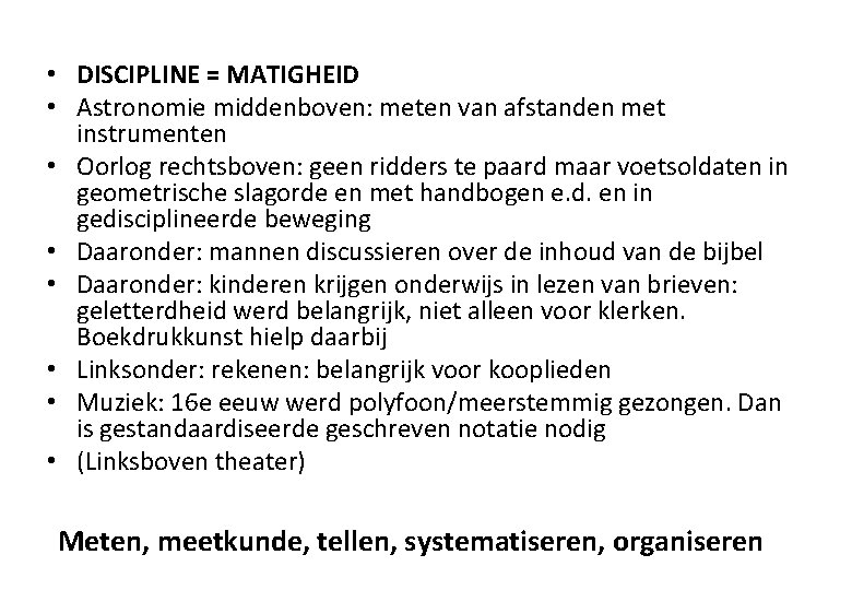  • DISCIPLINE = MATIGHEID • Astronomie middenboven: meten van afstanden met instrumenten •