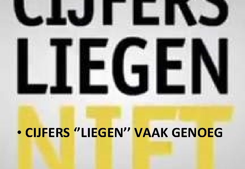  • CIJFERS ‘’LIEGEN’’ VAAK GENOEG 