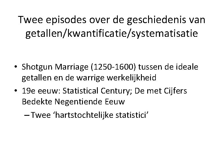 Twee episodes over de geschiedenis van getallen/kwantificatie/systematisatie • Shotgun Marriage (1250 -1600) tussen de