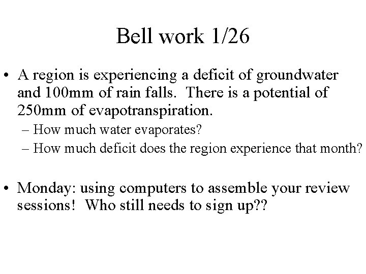 Bell work 1/26 • A region is experiencing a deficit of groundwater and 100