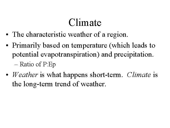 Climate • The characteristic weather of a region. • Primarily based on temperature (which