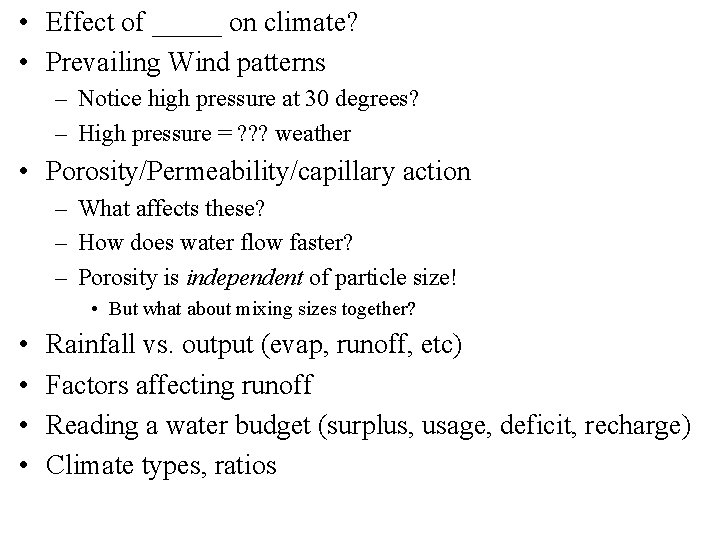  • Effect of _____ on climate? • Prevailing Wind patterns – Notice high