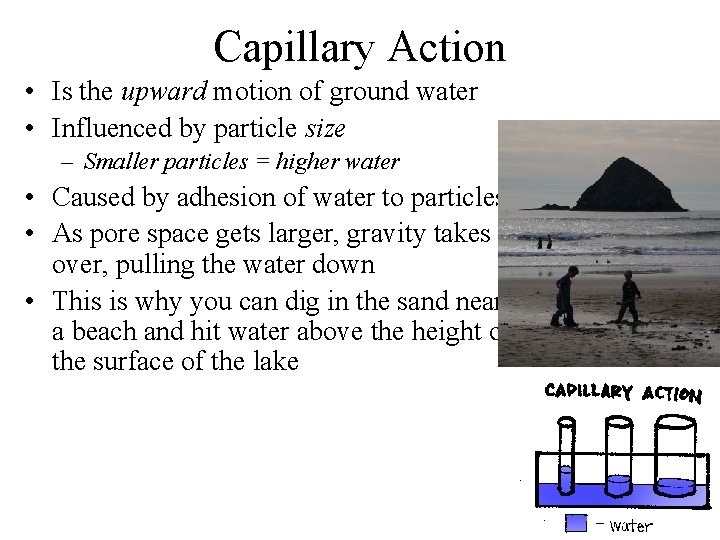 Capillary Action • Is the upward motion of ground water • Influenced by particle