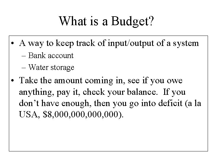 What is a Budget? • A way to keep track of input/output of a