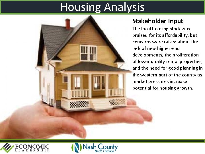 Housing Analysis Stakeholder Input The local housing stock was praised for its affordability, but