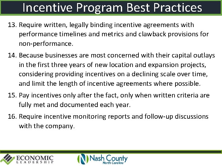 Incentive Program Best Practices 13. Require written, legally binding incentive agreements with performance timelines