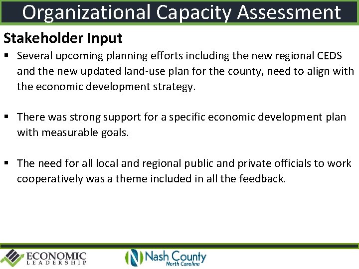 Organizational Capacity Assessment Stakeholder Input Several upcoming planning efforts including the new regional CEDS